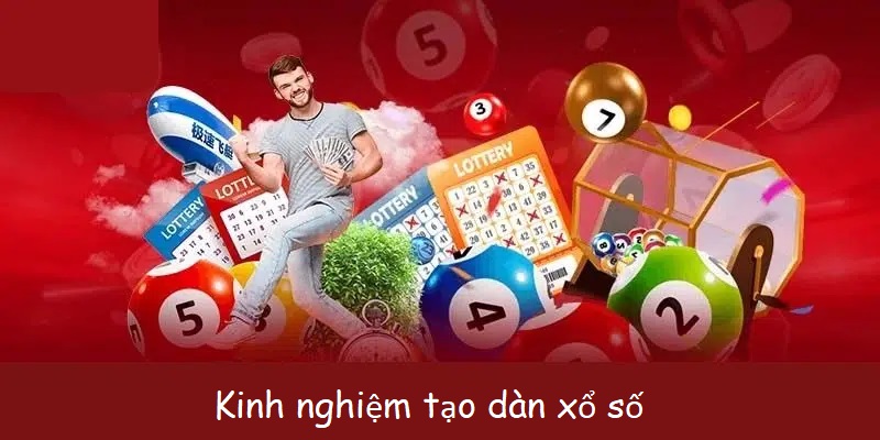 Kinh nghiệm tạo dàn xổ số cần ghi nhớ